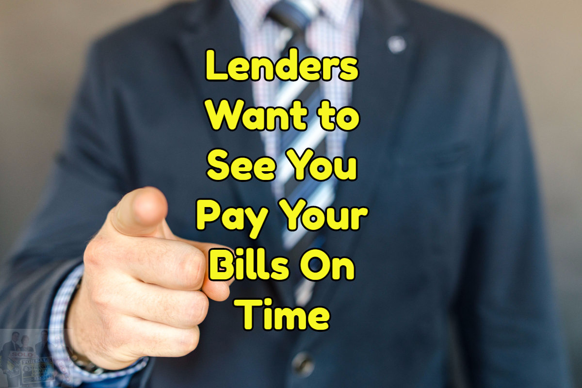 Lenderss want to see you pay your bills on time